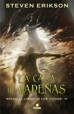 LA CASA DE CADENAS (MALAZ: EL LIBRO DE LOS CAÍDOS IV)