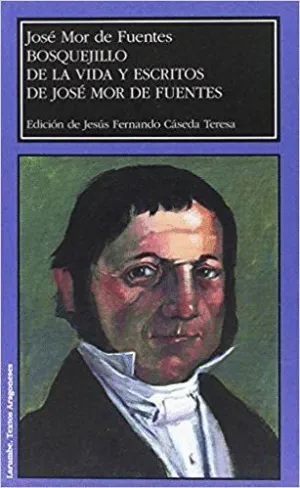 BOSQUEJILLO DE LA VIDA Y ESCRITOS DE JOSÉ MOR DE FUENTES