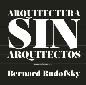 ARQUITECTURA SIN ARQUITECTOS. <BR>