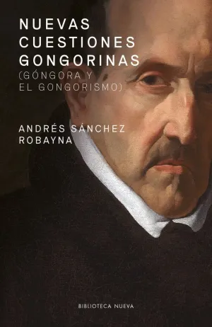 NUEVAS CUESTIONES GONGORINAS (GÓNGORA Y EL GONGORISMO)