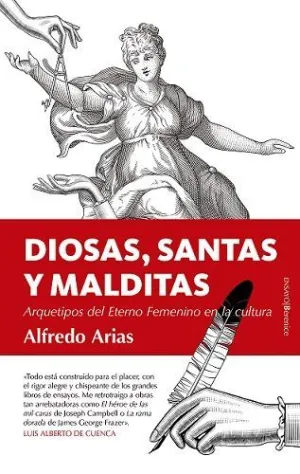 DIOSAS, SANTAS Y MALDITAS: ARQUETIPOS DEL ETERNO FEMENINO EN LA CULTURA