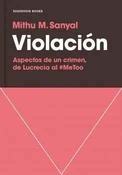 VIOLACION: ASPECTOS DE UN CRIMEN, DE LUCRECIA AL #METOO