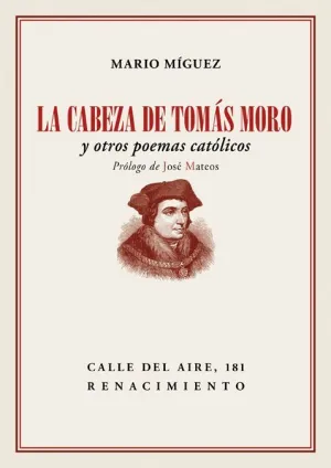 LA CABEZA DE TOMÁS MORO Y OTROS POEMAS CATÓLICOS