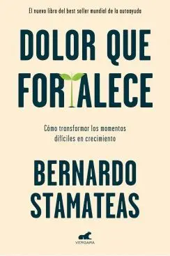 DOLOR QUE FORTALECE: CÓMO TRANSFORMAR LOS MOMENTOS DIFÍCILES EN CRECIMIENTO