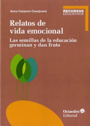 RELATOS DE VIDA EMOCIONAL. LAS SEMILLAS DE LA  EDUCACION GERMINAN Y DAN FRUTO