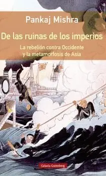 DE LAS RUINAS DE LOS IMPERIOS. LA REBELIÓN CONTRA OCCIDENTE Y LA METAMORFOSIS DE ASIA