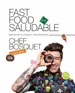 FAST FOOD SALUDABLE: DISFRUTA DE LA COMIDA SIN REMORDIMIENTOS