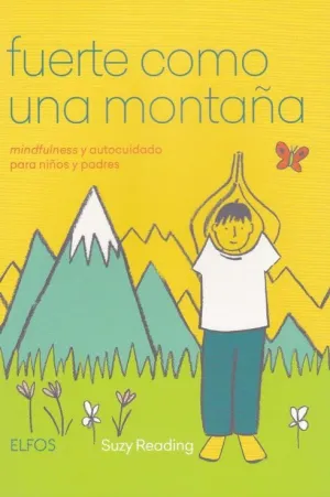 FUERTE COMO UNA MONTAÑA. MINDFULNESS Y AUTOCUIDADO PARA NIÑOS Y PADRES