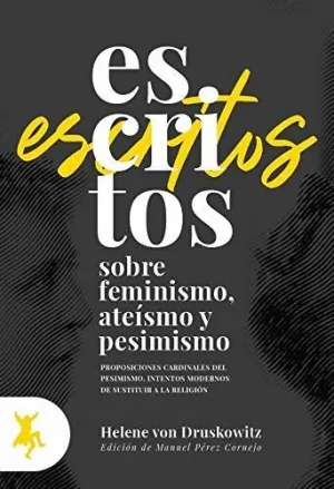 ESCRITOS SOBRE FEMINISMO, ATEÍSMO Y PESIMISMO. PROPOSICIONES CARDINALES DEL PESIMISMO. INTENTOS MODE