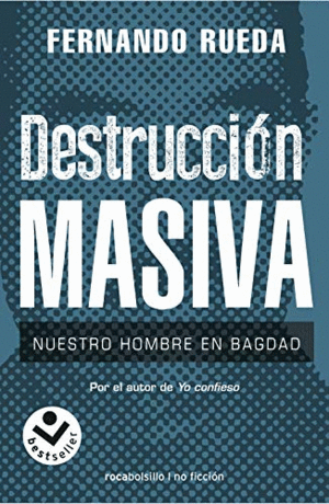 DESTRUCCION MASIVA: <BR>