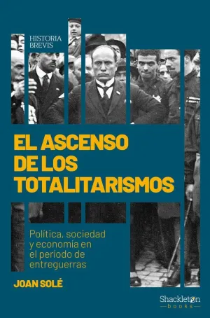 EL ASCENSO DE LOS TOTALITARISMOS. POLITICA SOCIEDAD Y ECONOMIA EN EL PERIODO DE ENTREGUERRAS