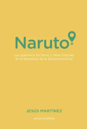 NARUTO: LOS GUERREROS DE GLOVO Y OTRAS HISTORIAS EN LA BARCELONA DE LA ALUMINOSIS SOCIAL