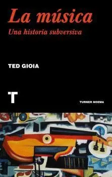 LA MÚSICA. UNA HISTORIA SUBVERSIVA