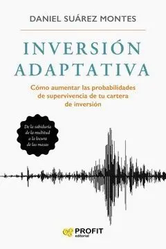 INVESION ADAPTATIVA. COMO AUMENTAR LAS PROBABILIDADES DE SUPERVIVENCIA DE TU CARRERA DE INVERSION