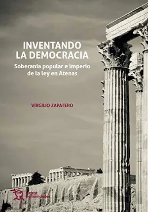 INVENTANDO LA DEMOCRACIA. SOBERANÍA POPULAR E IMPERIO DE LA LEY EN ATENAS