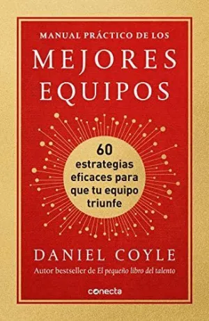 MANUAL PRACTICO DE LOS MEJORES EQUIPOS. 60 TACTICAS EFICACES PARA QUE TU EQUIPO TRIUNFE