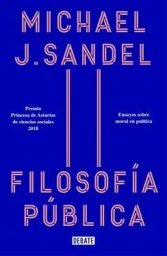 FILOSOFIA PUBLICA. ENSAYOS SOBRE MORAL EN POLÍTICA