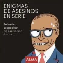 ENIGMAS DE ASESINOS EN SERIE: TE HARÁN SOSPECHAR DE ESE VECINO TAN RARO