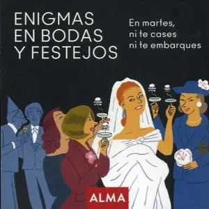 ENIGMAS EN BODAS Y FESTEJOS. EN MARTES NI TE CASES NI TE EMBARQUES