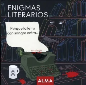 ENIGMAS LITERARIOS. PORQUE LA LETRA CON SANGRE ENTRA