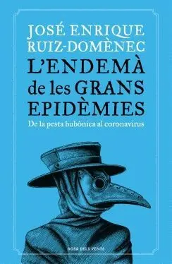 L´ENDEMA DE LES GRANS EPIDEMIES. DE LA PESTA BUBÒNICA AL CORONAVIRUS