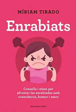 ENRABIATS. CONSELLS I EINES PER AFRONTAR LES ENRABIADES AMB CONSCIÈNCIA, HUMOR I AMOR