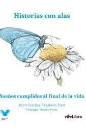 HISTORIAS CON ALAS. SUEÑOS CUMPLIDOS AL FINAL DE LA VIDA