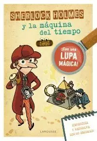 SHERLOCK HOLMES Y LA MÁQUINA DEL TIEMPO (¡CON UNA LUPA MÁGICA!)