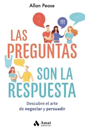 LAS PREGUNTAS SON LA RESPUESTA. DESCUBRE EL ARTE DE NEGOCIAR Y PERSUADIR