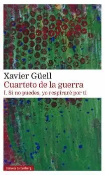 CUARTETO DE LA GUERRA: 1. SI NO PUEDES, YO RESPIRARÉ POR TI