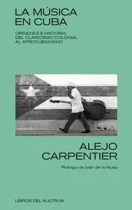 LA MÚSICA EN CUBA. ORÍGENES E HISTORIA: DEL CLASICISMO COLONIAL A AFROCUBANISMO