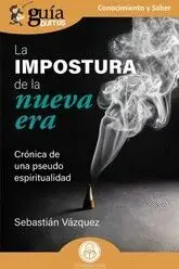 LA IMPOSTURA DE LA NUEVA ERA. CRONICA DE UNA PSEUDO ESPIRITUALIDAD