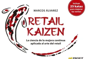 RETAIL KAIZEN. LA CIENCIA DE LA MEJORA CONTINUA APLICADA AL ARTE DEL RETAIL