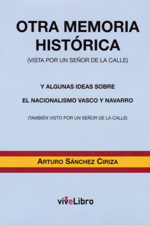 OTRA MEMORIA HISTORICA (VISTA POR UN SEÑOR DE LA CALLE) Y ALGUNAS IDEAS SOBRE EL NACIONALISMO VASCO
