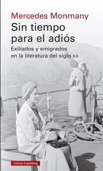 SIN TIEMPO PARA EL ADIÓS. EXILIADOS Y EMIGRADOS EN LA LITERATURA DEL SIGLO XX