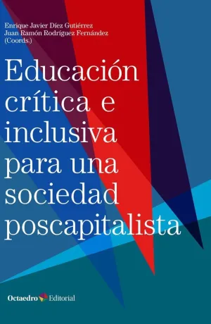 EDUCACIÓN CRÍTICA E INCLUSIVA PARA UNA SOCIEDAD POSCAPITALISTA.