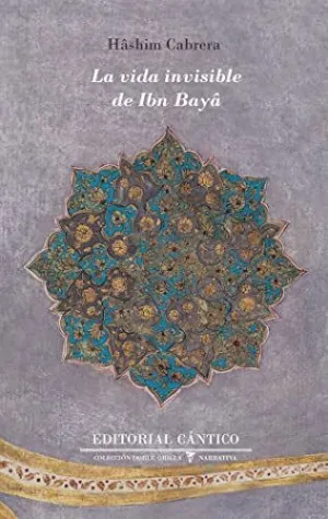 VIDA INVISIBLE DE IBN BAYÂ, LA.