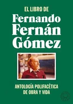 EL LIBRO DE FERNANDO FERNÁN GÓMEZ. ANTOLOGÍA POLIFACÉTICA DE OBRA Y VIDA