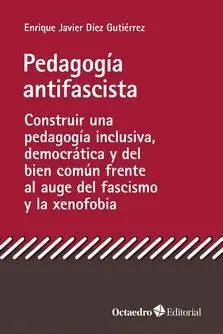 PEDAGOGIA ANTIFASCISTA. CONSTRUIR UNA PEDAGOGIA INCLUSIVA, DEMOCRATICA Y DEL BIEN COMUN FRENTE AL AU