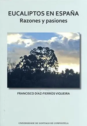 EUCALIPTOS EN ESPAÑA. RAZONES Y PASIONES