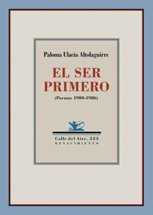 EL SER PRIMERO (POEMAS 1980-1986)