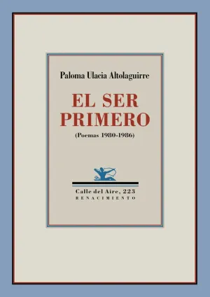 EL SER PRIMERO (POEMAS 1980-1986)