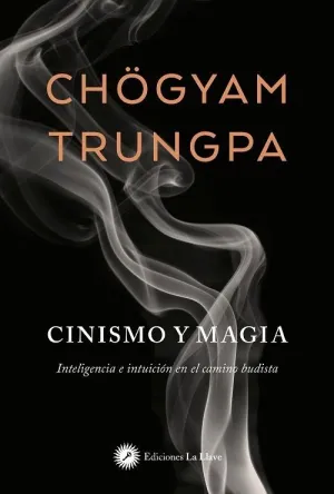 CINISMO Y MAGIA. INTELIGENCIA E INTUICIÓN EN EL CAMINO BUDISTA