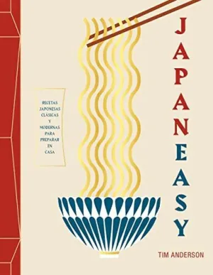 JAPANEASY. RECETAS JAPONESAS CLÁSICAS Y MODERNAS PARA PREPARAR EN CASA