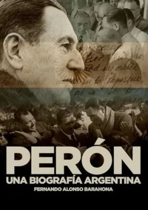 PERÓN; UNA BIOGRAFÍA ARGENTINA.