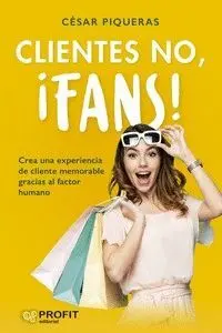 CLIENTES NO, ¡FANS! CREA UNA EXPERIENCIA DE CLIENTE MEMORABLE GRACIAS AL FACTOR HUMANO