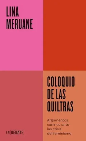 COLOQUIO DE LAS QUILTRAS. ARGUMENTOS CANINOS ANTE LAS CRISIS DEL FEMINISMO