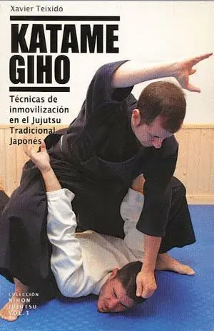 KATAME GIHO : TÉCNICAS DE INMOVILIZACIÓN EN EL JUJUTSU TRADICIONAL JAPONÉS