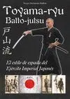 TOYAMA-RYU BATTO-JUTSU: EL ESTILO DE ESPADA DEL EJÉRCITO IMPERIAL JAPONÉS