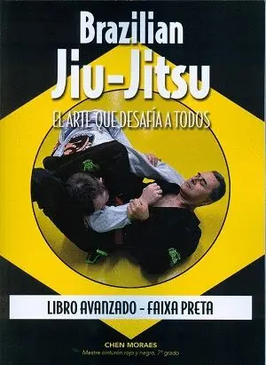 BRAZILIAN JIU-JITSU, EL ARTE QUE DESAFÍA A TODOS: LIBRO AVANZADO - FAIXA PRETA